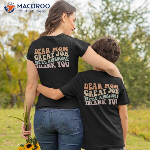 Dear Mom Great Job Were Awesome Thank You Mothers Day Groovy Shirt