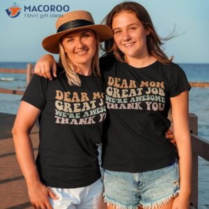 dear mom great job were awesome thank you mothers day groovy shirt tshirt 3 1