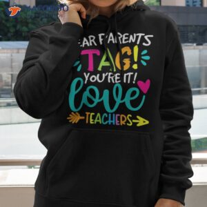 Dear Parents Tag You’re It Love Teachers Tie Dye Funny Shirt