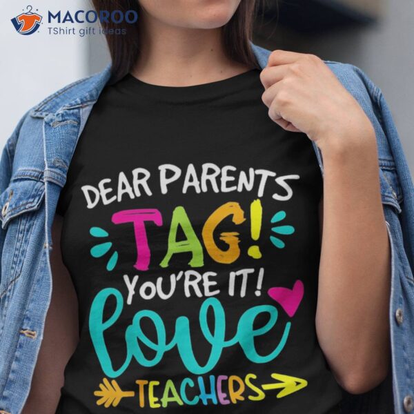 Dear Parents Tag You’re It Love Teachers Tie Dye Funny Shirt