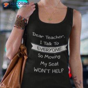 dear teacher i talk to everyone so moving my seat wont help t shirt 2 tank top 4