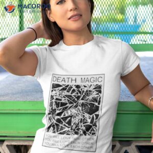 death magic you will love each other shirt tshirt 1