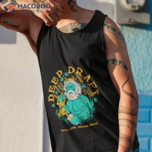deep draft live life drink deep shirt tank top 1