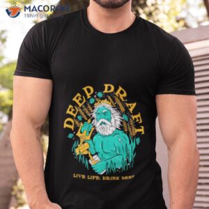 Deep Draft Live Life Drink Deep Shirt
