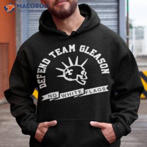 defend team gleason no white flags shirt hoodie