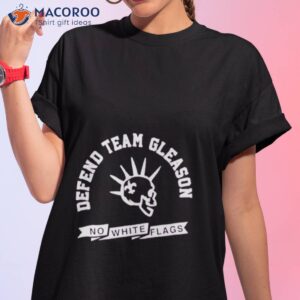 defend team gleason no white flags shirt tshirt 1 1