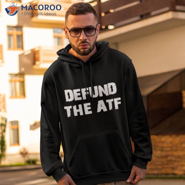 Defund The Atf Shirt