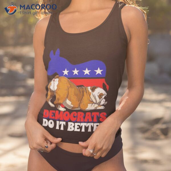 Democrats Do It Better Dogs Bulldog Usa American Flag Donkey Shirt