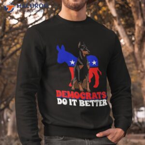 democrats do it better dogs dobermann usa american donkey shirt sweatshirt