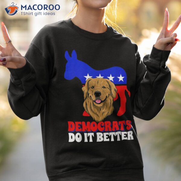 Democrats Do It Better Dogs Politics Usa American Donkey Shirt