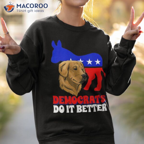 Democrats Do It Better Dogs Politics Usa American Donkey Shirt