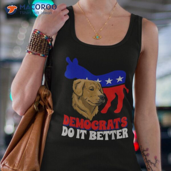 Democrats Do It Better Dogs Politics Usa American Donkey Shirt