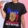 Democrats Do It Better Dogs Politics Usa American Donkey Shirt