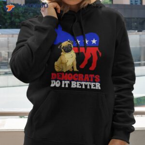 democrats do it better dogs pug usa american flag donkey shirt hoodie