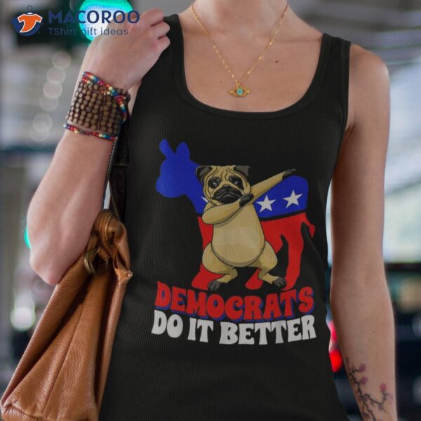 Democrats Do It Better Dogs Pug Usa American Flag Donkey Shirt