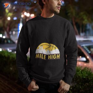 denver nuggets mile high basketball 2023 shirt sweatshirt
