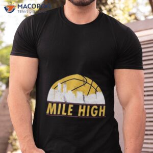 Denver Nuggets Mile High Basketball 2023 Shirt