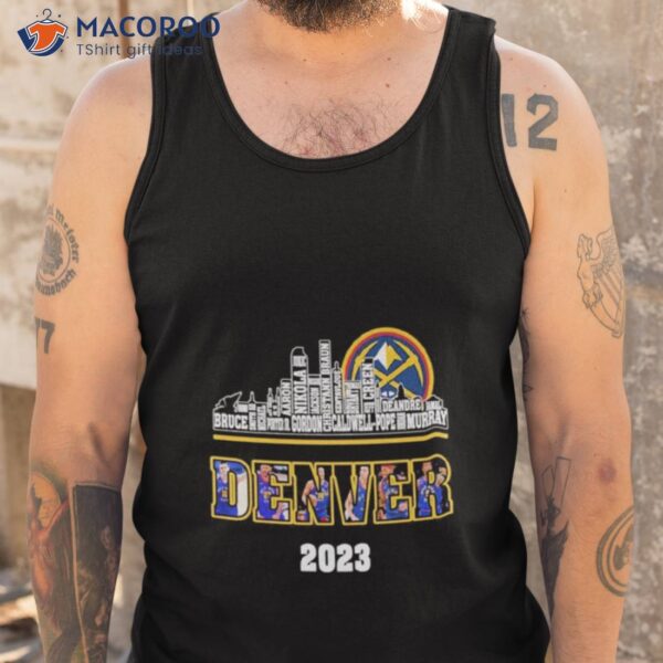 Denver Nuggets Players Names City Skyline 2023 Champions Shirt