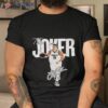 Denver Nuggets The Joker Signature Shirt