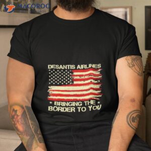 desantis airlines bringing the border to you usa flag shirt tshirt