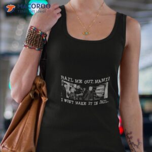 design official bail me out mami i wont make it in jail shirt tank top 4