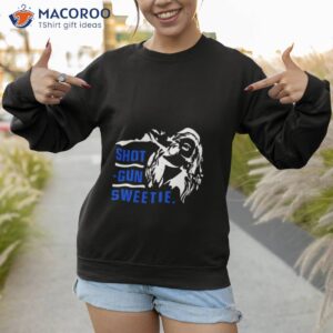 design shotgun sweetie shirt sweatshirt 1