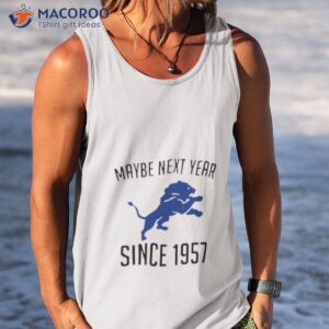 detroit lions maybe next year since 1957 shirt 2 tank top