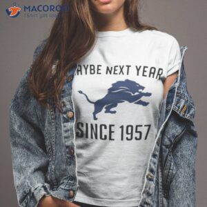 detroit lions maybe next year since 1957 shirt tshirt 2