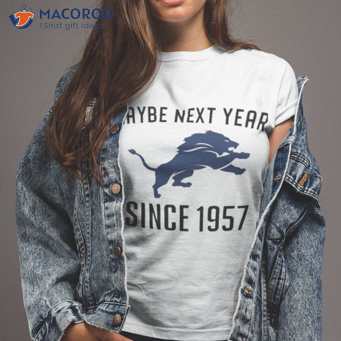 Detroit Lions Maybe Next Year Since 1957 Shirt