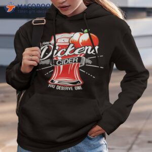 Dickens Cider You Deserve One Shirt