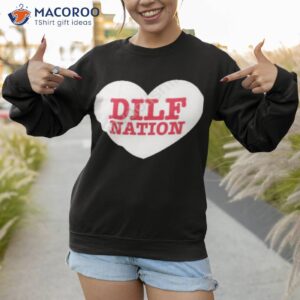 dilf nation hot shirt sweatshirt 1