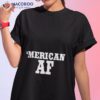 Dirt Merican Af Shirt