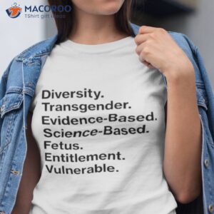 diversity transgender evidence based science based fetus entitlement vulnerable shirt tshirt