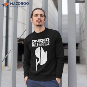 divided allegiance shirt sweatshirt 1