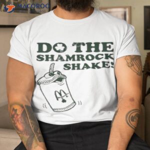 Do The Shamrock Shake Shirt