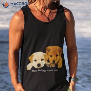 dog hard feelings harder dick t shirt tank top