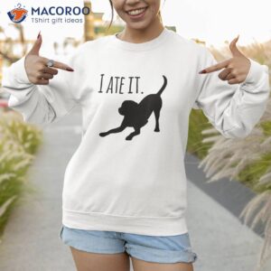 dog lovers gifts for i ate it labrador funny shirt sweatshirt 1