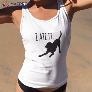 dog lovers gifts for i ate it labrador funny shirt tank top 2