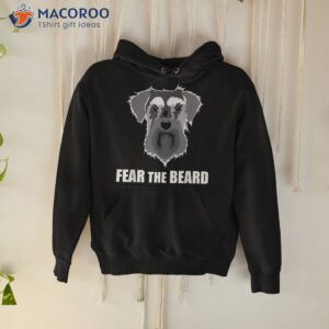 dog meme fear the beard mini schnauzer t shirt hoodie