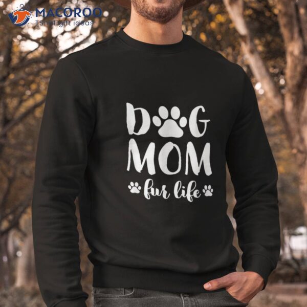 Dog Mom Fur Life Shirt Mothers Day Gift For Wife Dogs