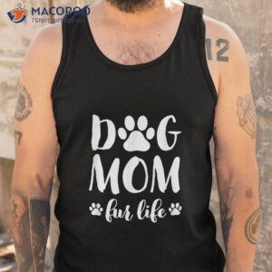 dog mom fur life shirt mothers day gift for wife dogs tank top