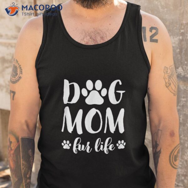 Dog Mom Fur Life Shirt Mothers Day Gift For Wife Dogs