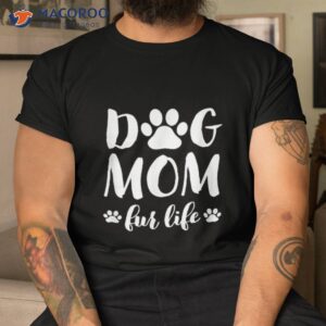 dog mom fur life shirt mothers day gift for wife dogs tshirt