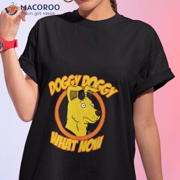 Doggy Doggy What Now Bojack Horseman Shirt