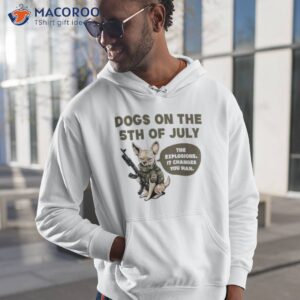 dogs on the 5th of july the explosions it changes you man shirt hoodie 1