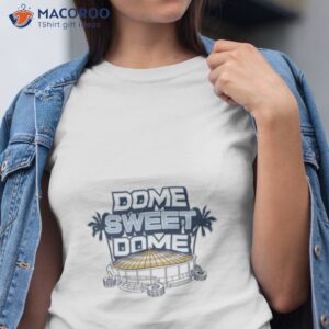 dome sweet dome tampa bay rays shirt tshirt