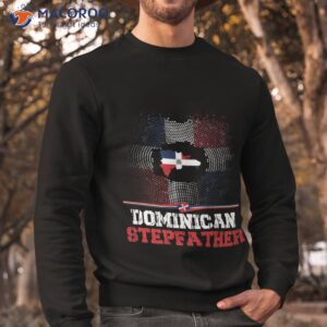 dominican stepfather islandrepublica dominicana flag patriot for shirt sweatshirt 1