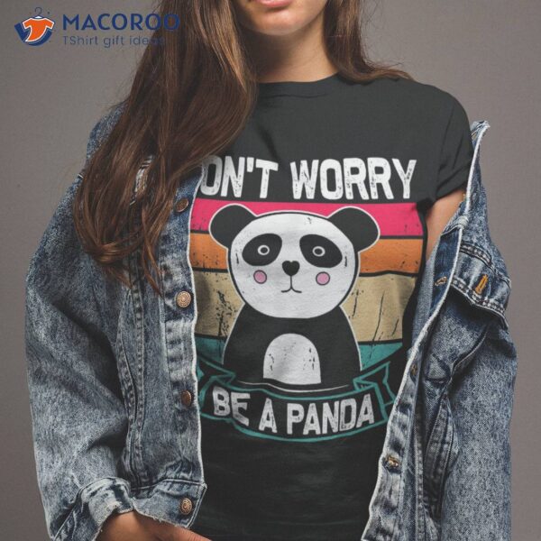Don Worry Be A Panda – Funny Retro Pandas Bear Lover Shirt