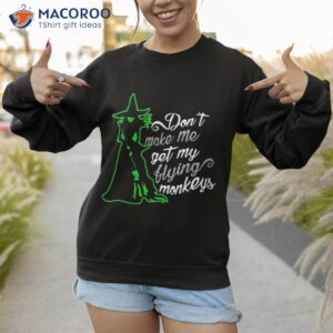 don t make me get my flying monkeys funny witch halloween shirt sweatshirt