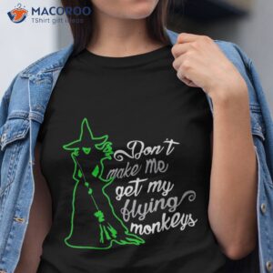 don t make me get my flying monkeys funny witch halloween shirt tshirt